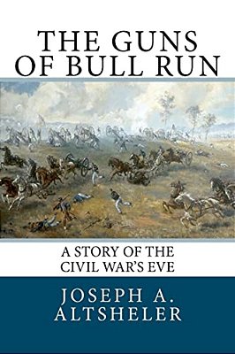 The Guns Of Bull Run: A Story Of The Civil War's Eve-..