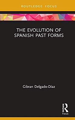 The Evolution Of Spanish Past Forms-..