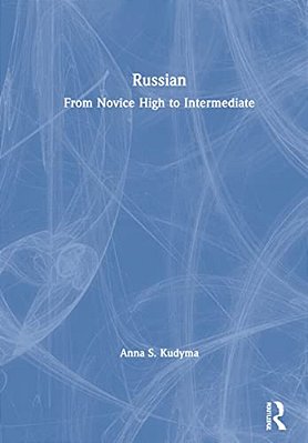 Russian: From Novice High To Intermediate-..