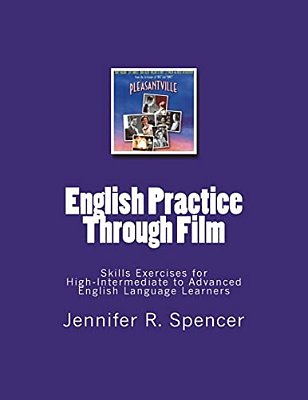 English Practice Through Film: Skills Exercises For English Language Learners-..