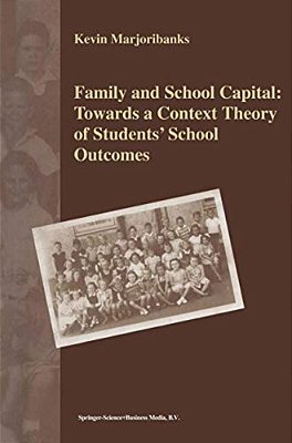 Family And School Capital: Towards A Context Theory Of Students' School Outcomes-..