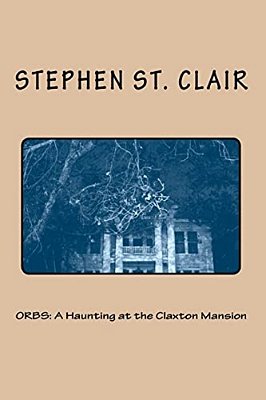 Orbs: A Haunting At The Claxton Mansion-..