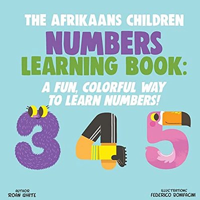 The Afrikaans Children Numbers Learning Book: A Fun, Colorful Way To Learn Numbers!-..