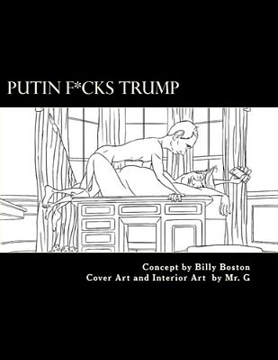 Putin F*cks Trump: An Adult Coloring Book For True Patriots. -..