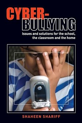 Cyber-Bullying: Issues And Solutions For The School, The Classroom And The Home-..