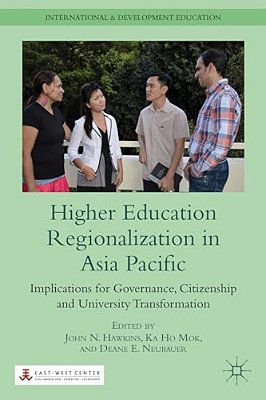 Higher Education Regionalization In Asia Pacific: Implications For Governance, Citizenship And University Transformation-..