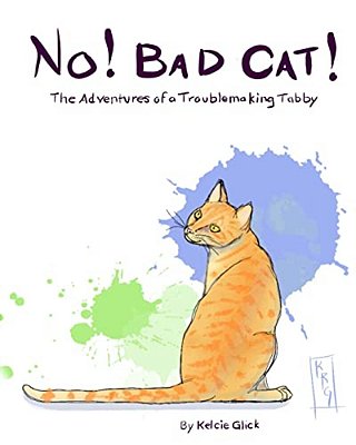 No! Bad Cat!: The Adventures Of A Troublemaking Tabby-..