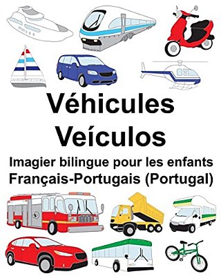Français-Portugais (Portugal) Véhicules/Veículos Imagier Bilingue Pour Les Enfants-..