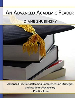 An Advanced Academic Reader: Advanced Practice Of Reading Comprehension Strategies-..