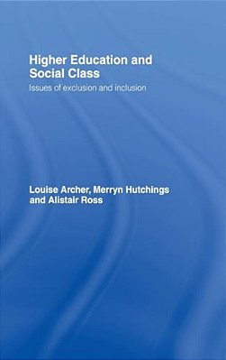 Higher Education And Social Class: Issues Of Exclusion And Inclusion-..