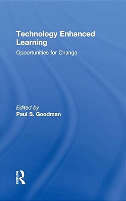 Technology Enhanced Learning: Opportunities For Change-..