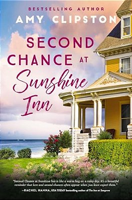 Second Chance At Sunshine Inn: A Bestselling Sweet Contemporary Romance---for Fans Of Charming, Small-Town Emotional Reads In 2025!-..