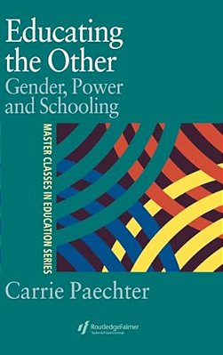 Educating The Other: Gender, Power And Schooling-..