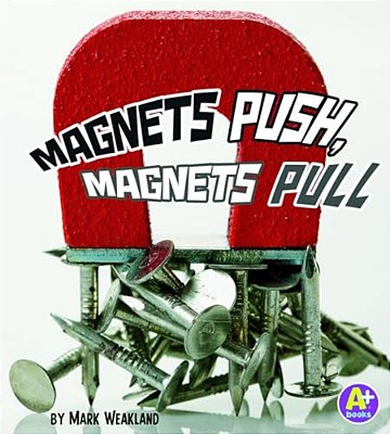 Magnets Push, Magnets Pull-..