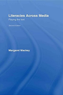Literacies Across Media: Playing The Text-..