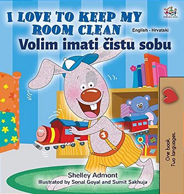 I Love To Keep My Room Clean (English Croatian Bilingual Children's Book)-..