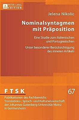 Nominalsyntagmen Mit Praeposition: Eine Studie Zum Italienischen Und Portugiesischen- Unter Besonderer Beruecksichtigung Des Inneren Artikels-..
