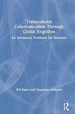 Transcultural Communication Through Global Englishes: An Advanced Textbook For Students-..