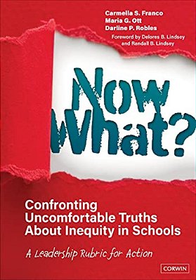 Now What? Confronting Uncomfortable Truths About Inequity In Schools: A Leadership Rubric For Action-..