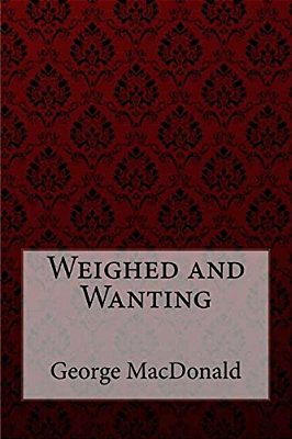 Weighed And Wanting George Macdonald-..