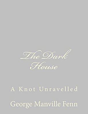 The Dark House: A Knot Unravelled-..
