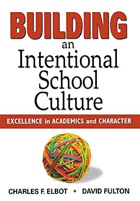 Building An Intentional School Culture: Excellence In Academics And Character-..