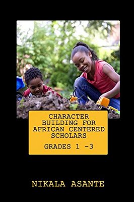 Character Building For African Centered Scholars: Grades 1 - 3-..