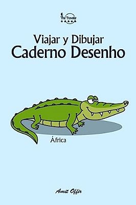 Caderno Desenho: Viajar E Desenhar: África-..