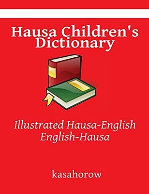 Hausa Children's Dictionary: Illustrated Hausa-English, English-Hausa-..