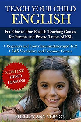Teach Your Child English: Fun One To One English Teaching Games For Parents And Private Tutors Of Esl-..