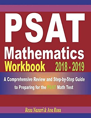 Psat Mathematics Workbook 2018 - 2019: A Comprehensive Review And Step-By-step Guide To Preparing For The Psat Math-..