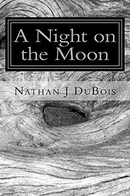 A Night On The Moon: Letters, Tales, And Poems-..