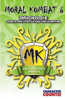 Facilitator's Manual Moral Kombat 6: Shoplifting And Theft-..