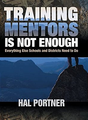 Training Mentors Is Not Enough: Everything Else Schools And Districts Need To Do-..
