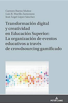 Transformación Digital Y Creatividad En Educación Superior: La Organización De Eventos Educativos A Través De Crowdsourcing Gamificado-..
