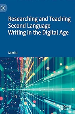 Researching And Teaching Second Language Writing In The Digital Age-..