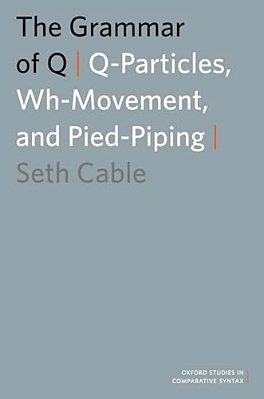 The Grammar Of Q: Q-Particles, Wh-Movement, And Pied-Piping-..