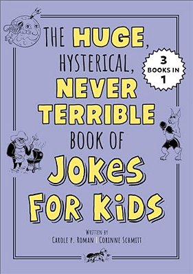 The Huge, Hysterical, Never Terrible Book Of Jokes For Kids-..