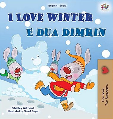 I Love Winter (English Albanian Bilingual Book For Kids)-..