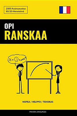 Opi Ranskaa - Nopea/Helppo/tehokas: 2000 Avainsanastoa-..