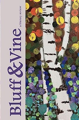 Bluff & Vine: Issue One: Fall 2017-..