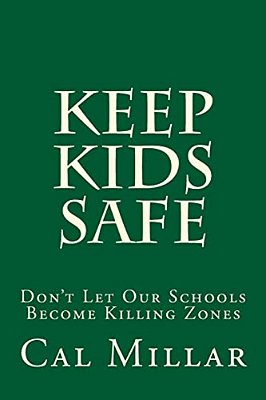 Keep Kids Safe: Don't Let Our Schools Become Killing Zones-..