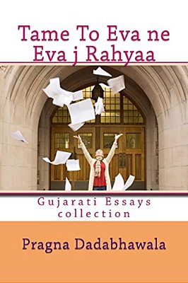 Tame To Eva Ne Eva Ja Rahyaa: Gujarati Essays Collection-..