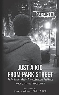 Just A Kid From Park Street: Reflections Of A Life Of Trauma, Loss And Resilience-..