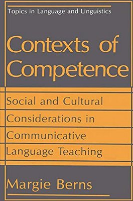 Contexts Of Competence: Social And Cultural Considerations In Communicative Language Teaching-..
