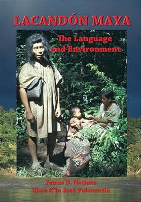 Lacandon Maya: The Language And Environment-..