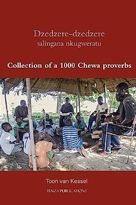 Dzedzere-Dzedzere Salingana Nkugweratu: Collection Of A 1000 Chewa Proverbs-..
