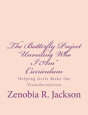 The Butterfly Project Curriculum: Helping Girls Make The Transformation-..