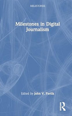 Milestones In Digital Journalism-..