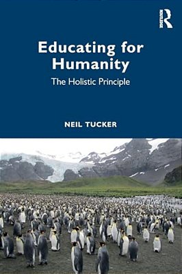 Educating For Humanity: The Holistic Principle-..